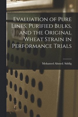 Evaluation of Pure Lines, Purified Bulks, and the Original Wheat Strain in Performance Trials 1