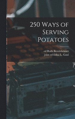 bokomslag 250 Ways of Serving Potatoes