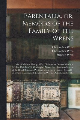 bokomslag Parentalia, or, Memoirs of the Family of the Wrens