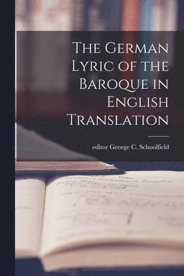 bokomslag The German Lyric of the Baroque in English Translation