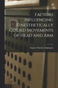 bokomslag Factors Influencing Kinesthetically Guided Movements of Head and Arm