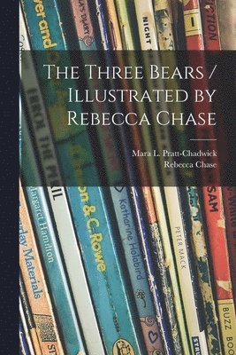 bokomslag The Three Bears / Illustrated by Rebecca Chase