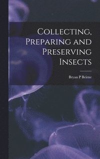 bokomslag Collecting, Preparing and Preserving Insects