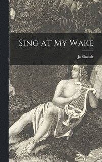 bokomslag Sing at My Wake