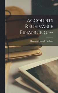 bokomslag Accounts Receivable Financing. --