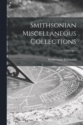 Smithsonian Miscellaneous Collections; v.151 (1966-1967) 1
