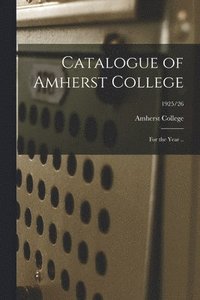 bokomslag Catalogue of Amherst College [electronic Resource]