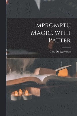 Impromptu Magic, With Patter, Häftad