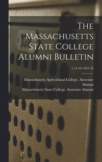 bokomslag The Massachusetts State College Alumni Bulletin; v.14-16 1931-34