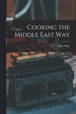 bokomslag Cooking the Middle East Way