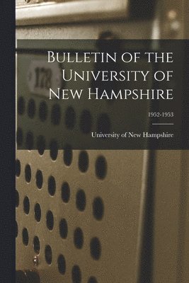 Bulletin of the University of New Hampshire; 1952-1953 1