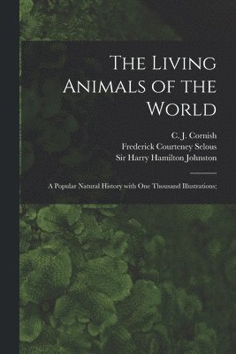 The Living Animals of the World; a Popular Natural History With One Thousand Illustrations; 1