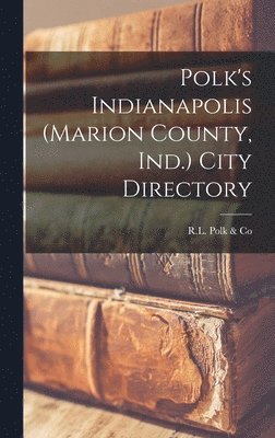 bokomslag Polk's Indianapolis (Marion County, Ind.) City Directory
