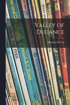 Harriett H. Carr - Valley of Defiance, Häftad