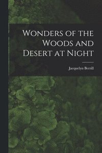 bokomslag Wonders of the Woods and Desert at Night