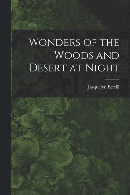 bokomslag Wonders of the Woods and Desert at Night