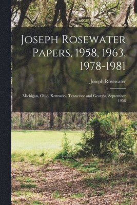 Joseph Rosewater Papers, 1958, 1963, 1978-1981: Michigan, Ohio, Kentucky, Tennessee and Georgia, September 1958 1