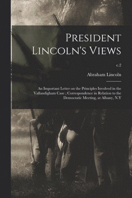 bokomslag President Lincoln's Views