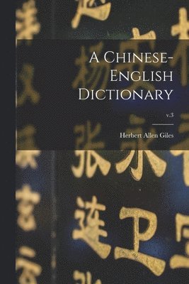 A Chinese-English Dictionary; v.3 1