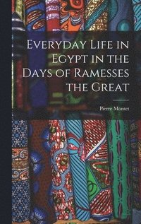 bokomslag Everyday Life in Egypt in the Days of Ramesses the Great