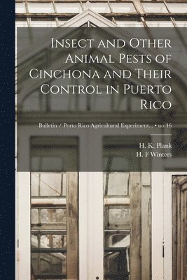 bokomslag Insect and Other Animal Pests of Cinchona and Their Control in Puerto Rico; no.46