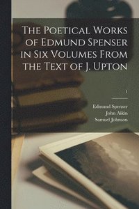 bokomslag The Poetical Works of Edmund Spenser in Six Volumes From the Text of J. Upton; 1