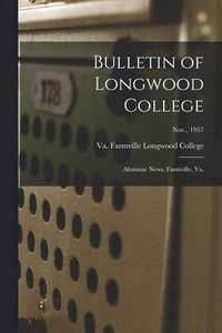 bokomslag Bulletin of Longwood College: Alumnae News, Farmville, Va.; Nov., 1957