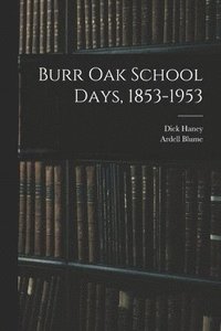 bokomslag Burr Oak School Days, 1853-1953