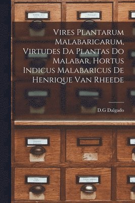 Vires Plantarum Malabaricarum, Virtudes Da Plantas Do Malabar, Hortus Indicus Malabaricus De Henrique Van Rheede 1