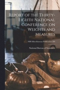 bokomslag Report of the Thirty-eighth National Conference on Weights and Measures; NBS Miscellaneous Publication 209
