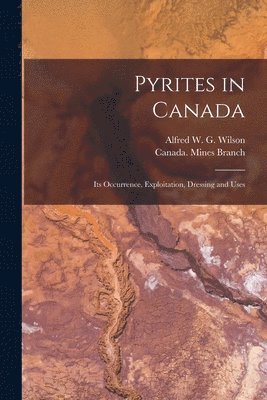 Alfred W. G. (Alfred William Wilson, Canada Mines Branch - Pyrites in Canada [microform], Häftad