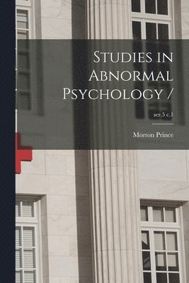 Studies in Abnormal Psychology /; ser.5 c.1 1