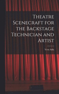 bokomslag Theatre Scenecraft for the Backstage Technician and Artist