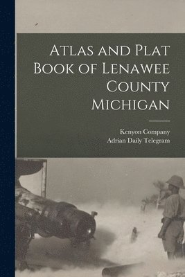 Iowa) Kenyon Company (Des Moines, Adrian Daily Telegram (Firm) - Atlas and Plat Book of Lenawee County Michigan, Häftad. Tillgänglighet: Lägg i varukorg