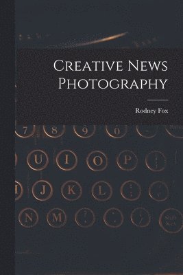 Creative News Photography 1