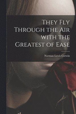 They Fly Through the Air With the Greatest of Ease 1