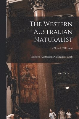 The Western Australian Naturalist; v.27: no.4 (2011: Apr) 1
