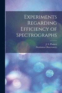 bokomslag Experiments Regarding Efficiency of Spectrographs [microform]