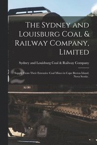 bokomslag The Sydney and Louisburg Coal & Railway Company, Limited [microform]