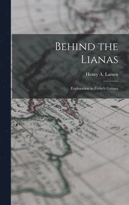Behind the Lianas: Exploration in French Guiana 1