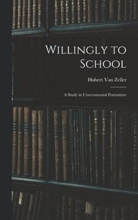 bokomslag Willingly to School: a Study in Unceremonial Portraiture
