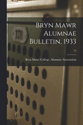 bokomslag Bryn Mawr Alumnae Bulletin, 1933; 13