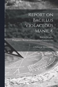 bokomslag Report on Bacillus Violaceous Manil