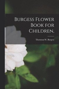 bokomslag Burgess Flower Book for Children,