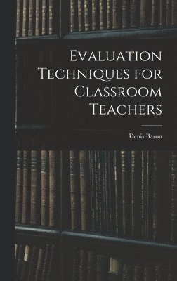 bokomslag Evaluation Techniques for Classroom Teachers