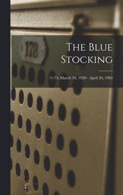 The Blue Stocking; 11-73; March 29, 1930 - April 20, 1984 1