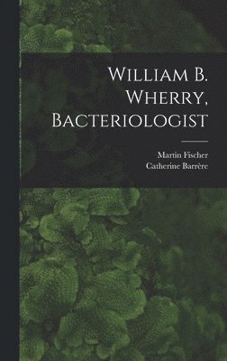 William B. Wherry, Bacteriologist 1