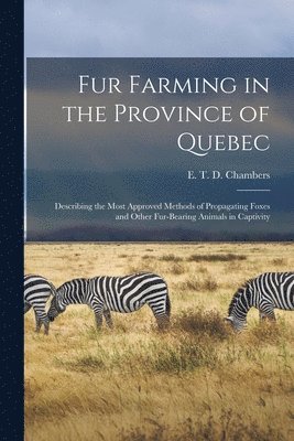 Fur Farming in the Province of Quebec [microform] 1