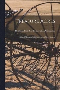 bokomslag Treasure Acres: Official Montana Soil Conservation News Bulletin; 1972