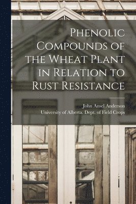 Phenolic Compounds of the Wheat Plant in Relation to Rust Resistance 1